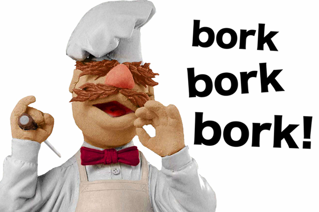 The Swedish Chef! Bork bork bork!
